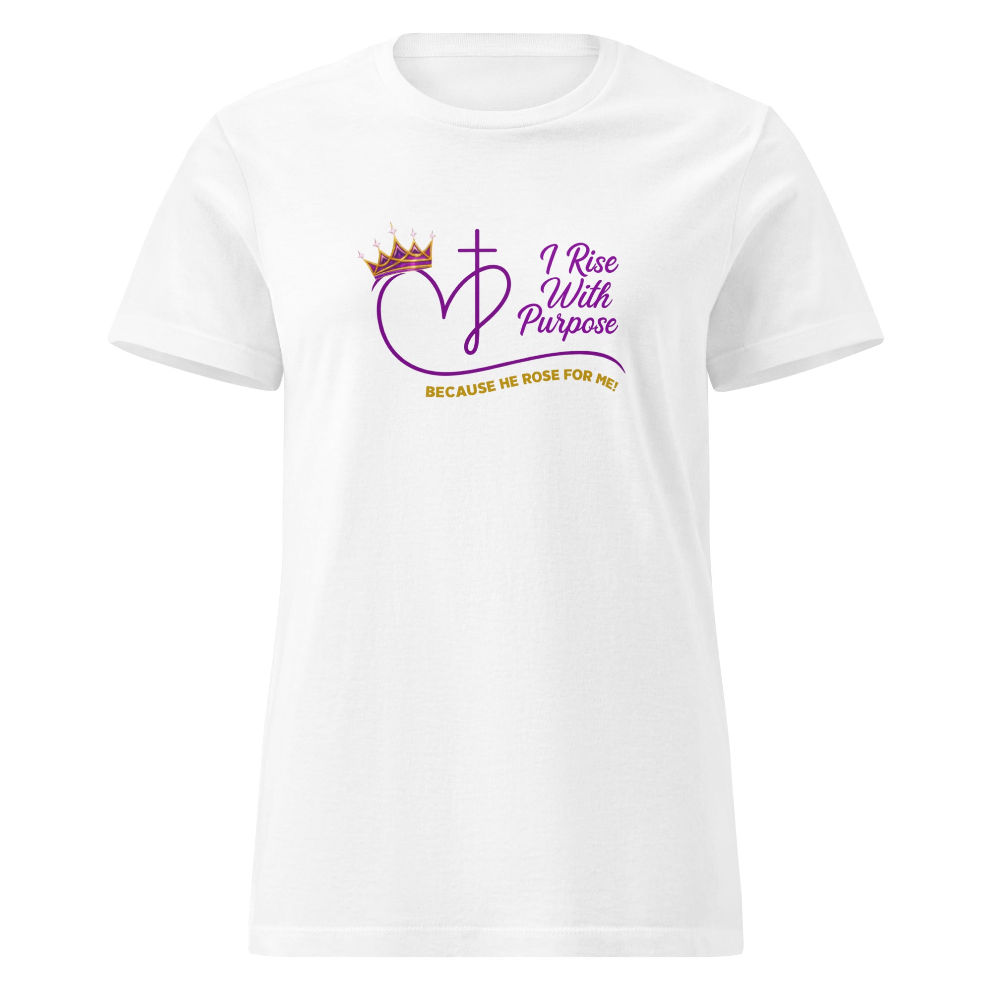 I rise with purpose, because he rose for me t-shirt.